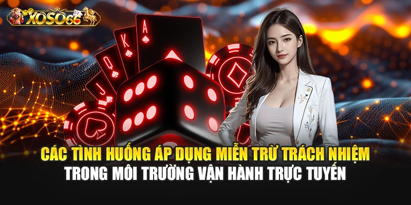 Các tình huống áp dụng miễn trừ trách nhiệm trong môi trường vận hành trực tuyến