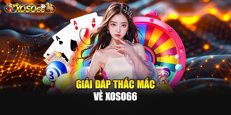Giải đáp thắc mắc về XOSO66