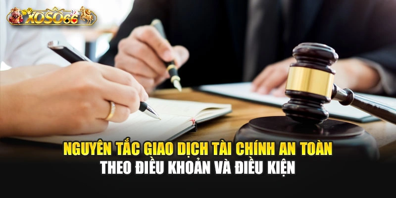 Nguyên tắc giao dịch tài chính an toàn theo điều khoản và điều kiện