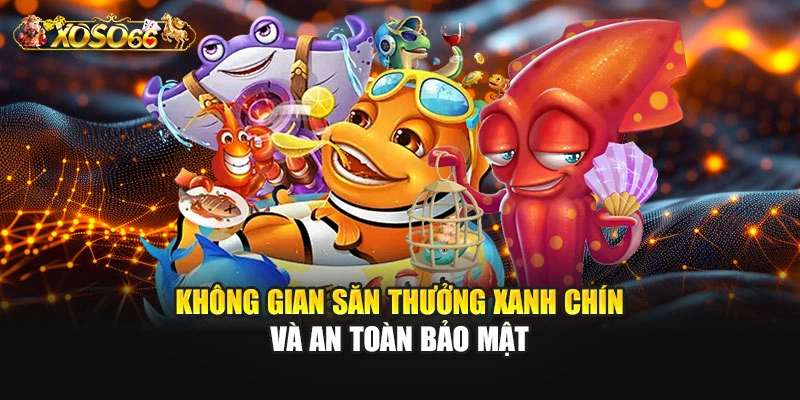Không gian săn thưởng xanh chín và an toàn bảo mật