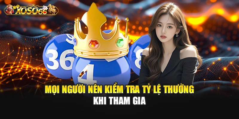 Mọi người nên kiểm tra tỷ lệ thưởng khi tham gia