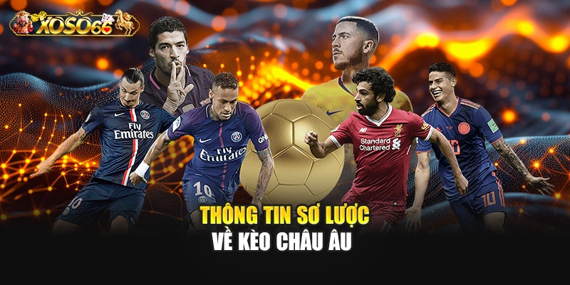 Thông tin sơ lược về kèo châu Âu